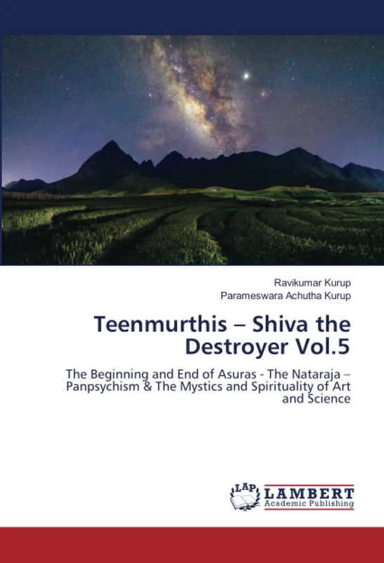 Teenmurthis – Shiva the Destroyer Vol.5: The Beginning and End of Asuras - The Nataraja – Panpsychism & The Mystics and Spirituality of Art and Science - Image 1