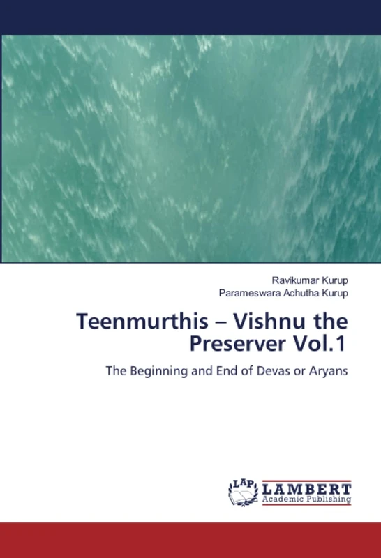 Teenmurthis – Vishnu the Preserver Vol.1: The Beginning and End of Devas or Aryans - Image 1