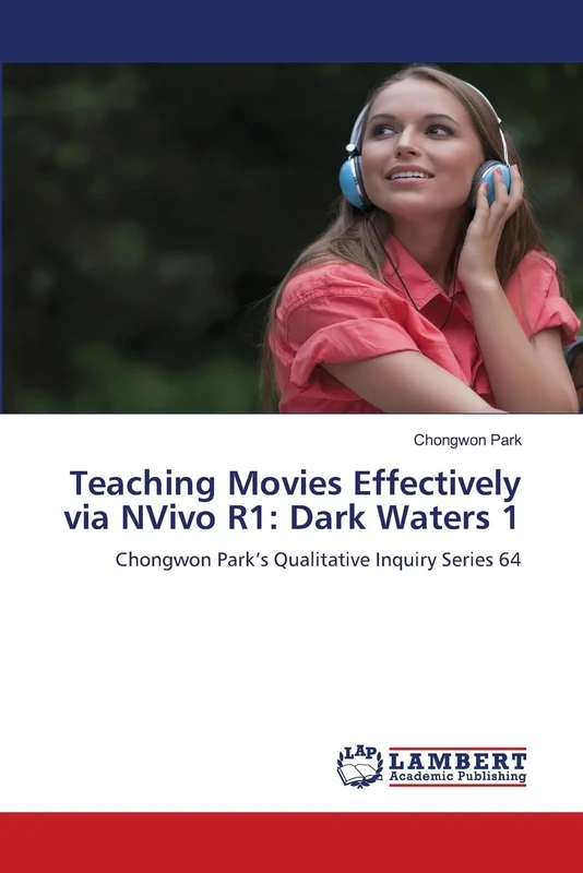 Teaching Movies Effectively via NVivo R1: Dark Waters 1: Chongwon Park’s Qualitative Inquiry Series 64 - Image 1