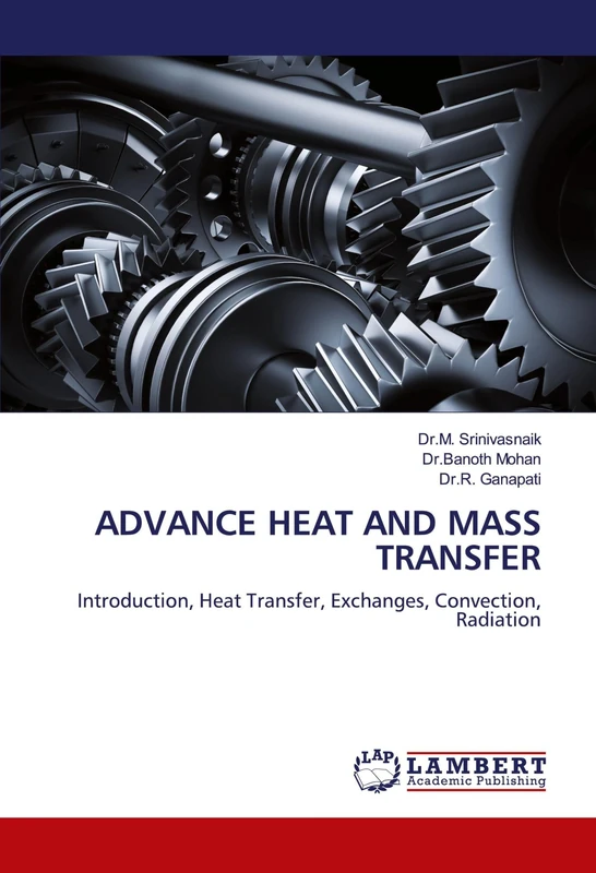 ADVANCE HEAT AND MASS TRANSFER: Introduction, Heat Transfer, Exchanges, Convection, Radiation