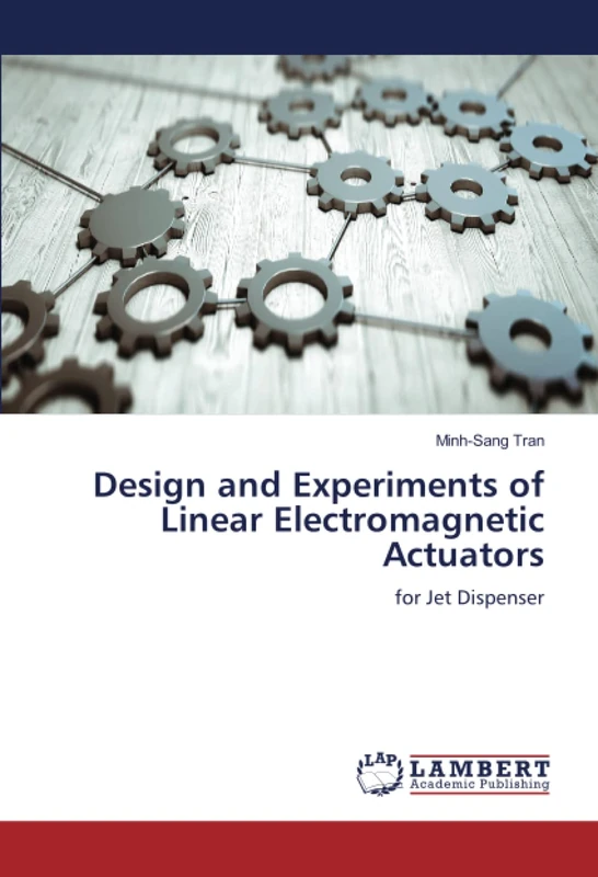 Design and Experiments of Linear Electromagnetic Actuators: for Jet Dispenser