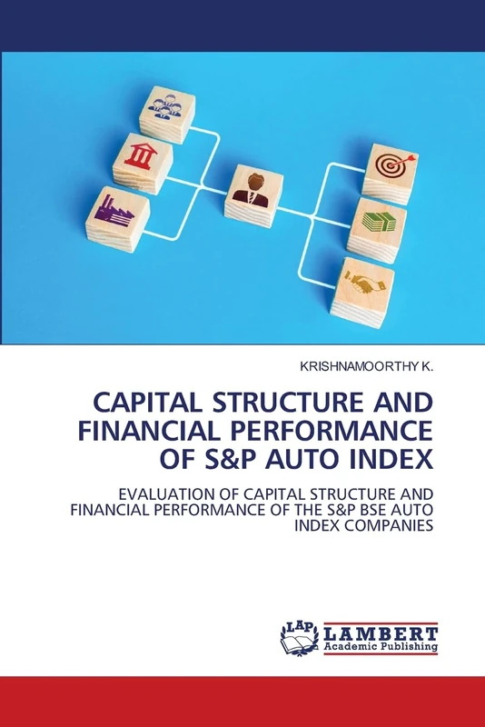 CAPITAL STRUCTURE AND FINANCIAL PERFORMANCE OF S&P AUTO INDEX: EVALUATION OF CAPITAL STRUCTURE AND FINANCIAL PERFORMANCE OF THE S&P BSE AUTO INDEX COMPANIES - Image 1