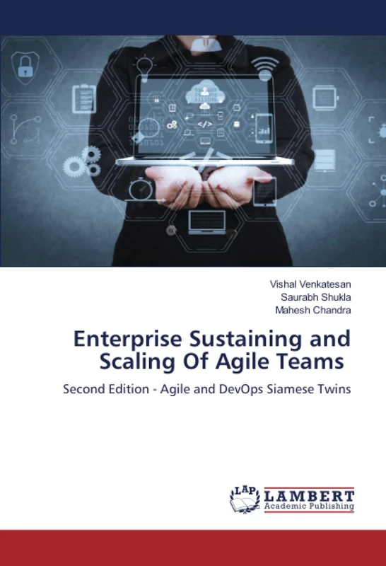 Enterprise Sustaining and Scaling Of Agile Teams: Second Edition - Agile and DevOps Siamese Twins