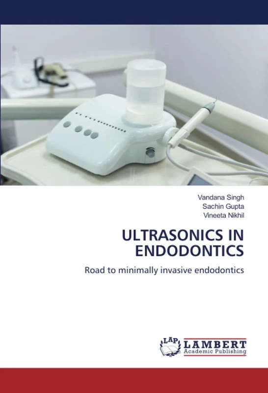 ULTRASONICS IN ENDODONTICS: Road to minimally invasive endodontics