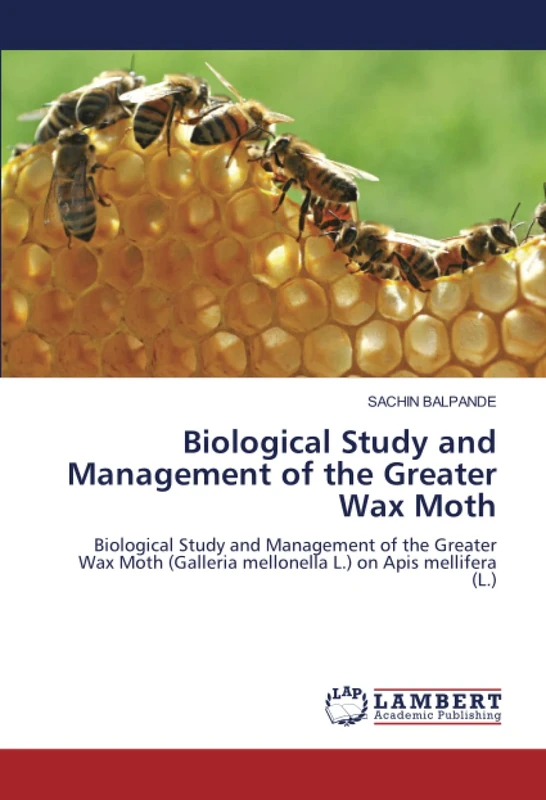 Biological Study and Management of the Greater Wax Moth: Biological Study and Management of the Greater Wax Moth (Galleria mellonella L.) on Apis mellifera (L.) - Image 1