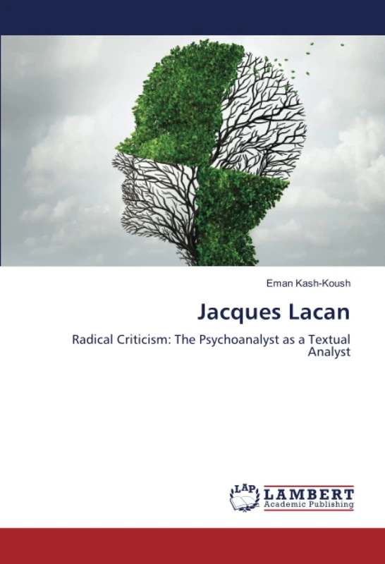 Jacques Lacan: Radical Criticism: The Psychoanalyst as a Textual Analyst