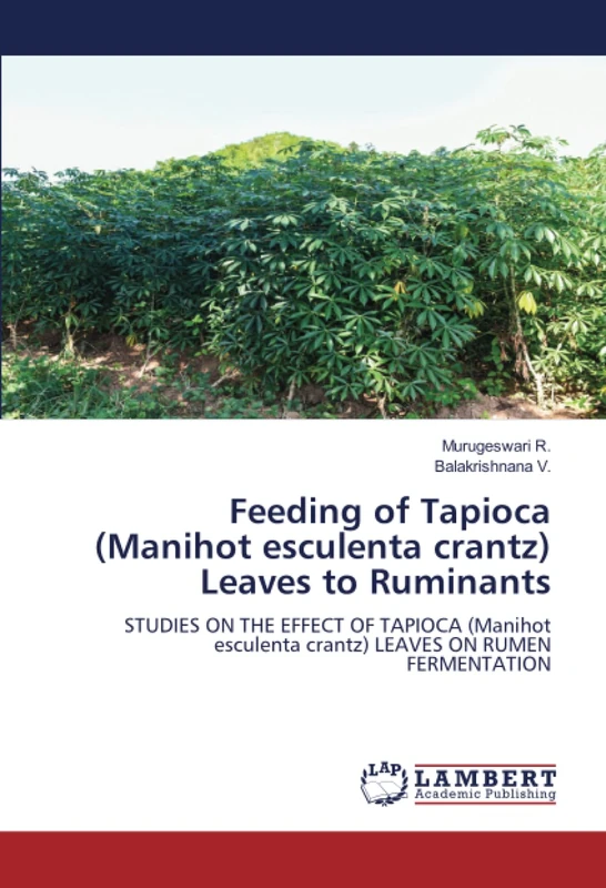 Feeding of Tapioca (Manihot esculenta crantz) Leaves to Ruminants: STUDIES ON THE EFFECT OF TAPIOCA (Manihot esculenta crantz) LEAVES ON RUMEN FERMENTATION - Image 1