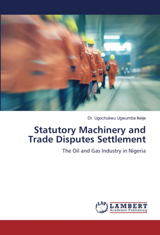 Statutory Machinery and Trade Disputes Settlement: The Oil and Gas Industry in Nigeria