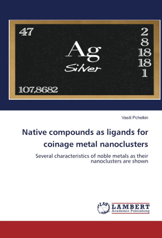 Native compounds as ligands for coinage metal nanoclusters: Several characteristics of noble metals as their nanoclusters are shown - Image 1
