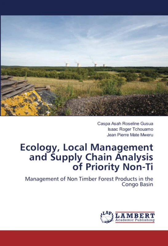 Ecology, Local Management and Supply Chain Analysis of Priority Non-Ti: Management of Non Timber Forest Products in the Congo Basin