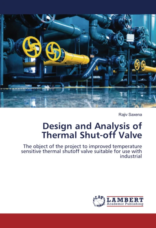 Design and Analysis of Thermal Shut-off Valve: The object of the project to improved temperature sensitive thermal shutoff valve suitable for use with industrial - Image 1