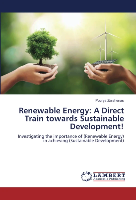 Renewable Energy: A Direct Train towards Sustainable Development!: Investigating the importance of (Renewable Energy) in achieving (Sustainable Development)