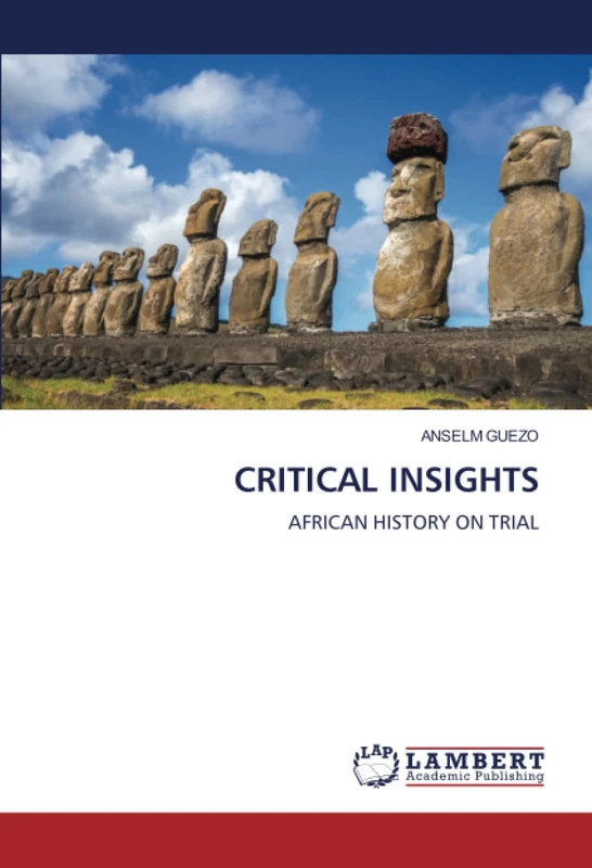CRITICAL INSIGHTS: AFRICAN HISTORY ON TRIAL