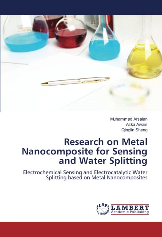 Research on Metal Nanocomposite for Sensing and Water Splitting: Electrochemical Sensing and Electrocatalytic Water Splitting based on Metal Nanocomposites