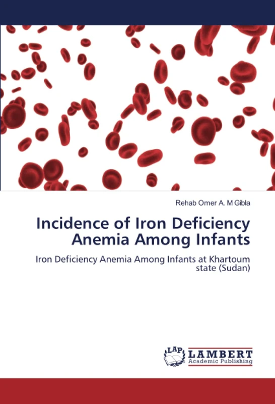 Incidence of Iron Deficiency Anemia Among Infants: Iron Deficiency Anemia Among Infants at Khartoum state (Sudan)