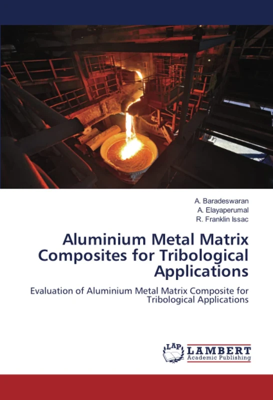 Aluminium Metal Matrix Composites for Tribological Applications: Evaluation of Aluminium Metal Matrix Composite for Tribological Applications