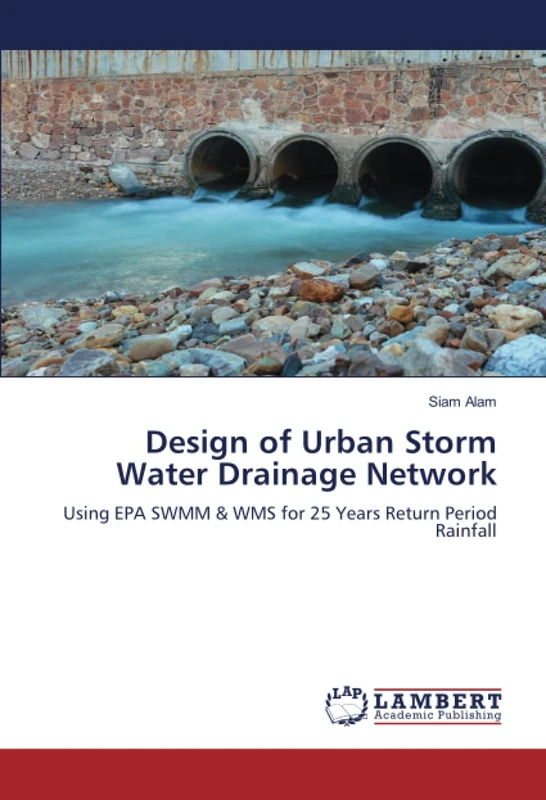 Design of Urban Storm Water Drainage Network: Using EPA SWMM & WMS for 25 Years Return Period Rainfall