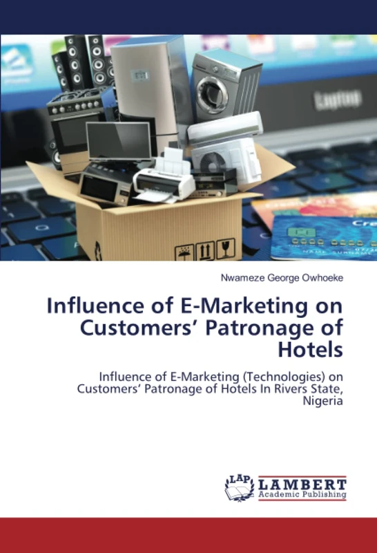 Influence of E-Marketing on Customers’ Patronage of Hotels: Influence of E-Marketing (Technologies) on Customers’ Patronage of Hotels In Rivers State, Nigeria - Image 1