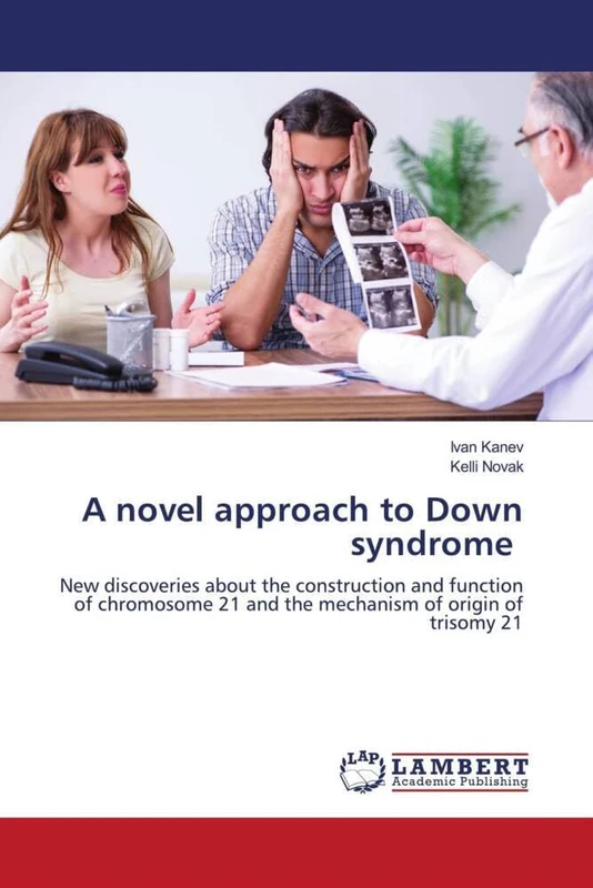 A novel approach to Down syndrome: New discoveries about the construction and function of chromosome 21 and the mechanism of origin of trisomy 21 - Image 1