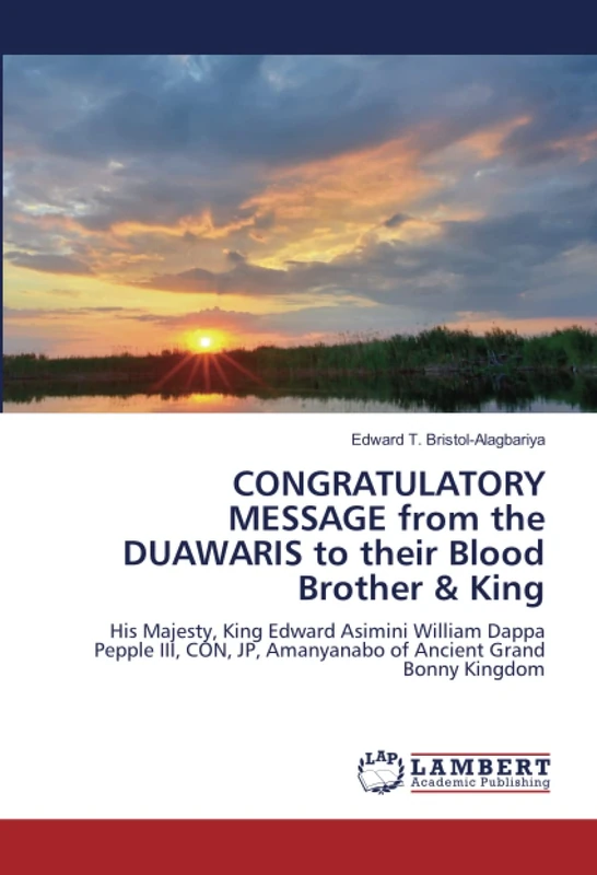 CONGRATULATORY MESSAGE from the DUAWARIS to their Blood Brother & King: His Majesty, King Edward Asimini William Dappa Pepple III, CON, JP, Amanyanabo of Ancient Grand Bonny Kingdom - Image 1