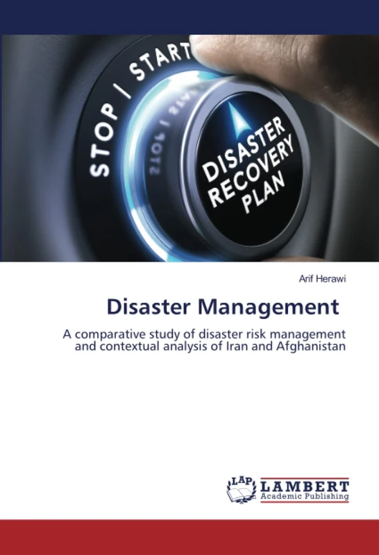 Disaster Management: A comparative study of disaster risk management and contextual analysis of Iran and Afghanistan