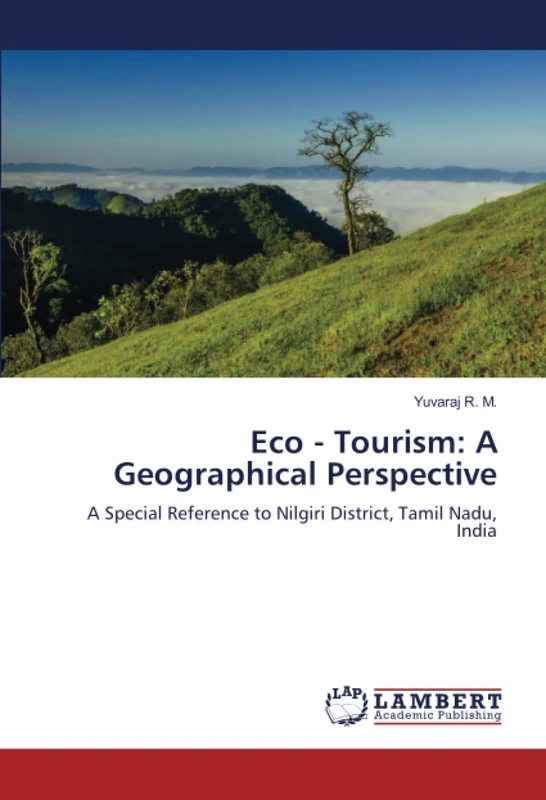 Eco - Tourism: A Geographical Perspective: A Special Reference to Nilgiri District, Tamil Nadu, India - Image 1