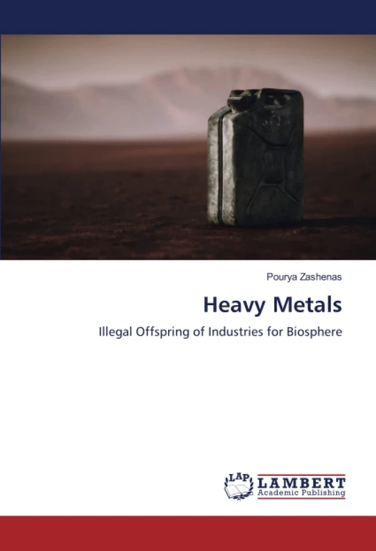 Heavy Metals: Illegal Offspring of Industries for Biosphere