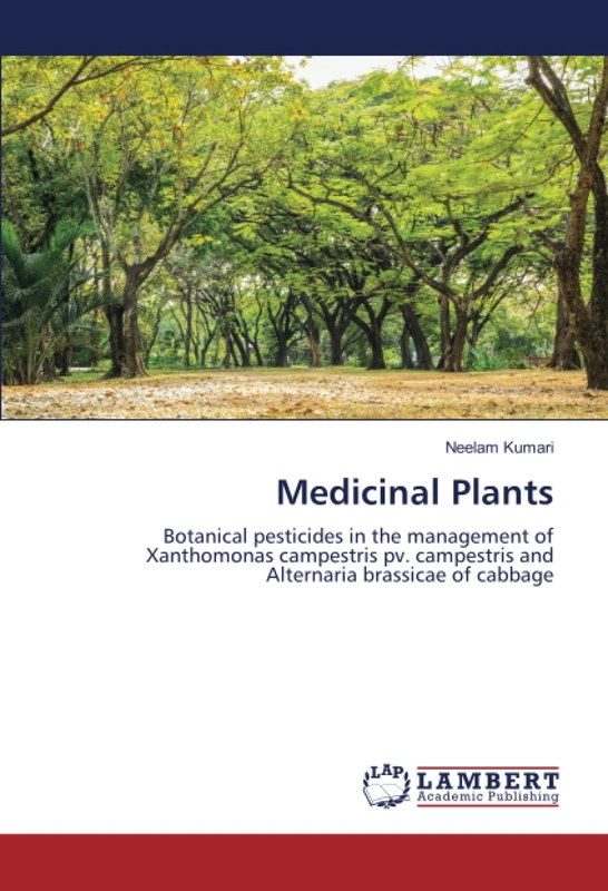 Medicinal Plants: Botanical pesticides in the management of Xanthomonas campestris pv. campestris and Alternaria brassicae of cabbage