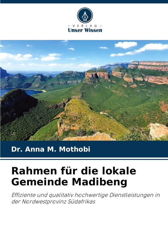 Rahmen für die lokale Gemeinde Madibeng: Effiziente und qualitativ hochwertige Dienstleistungen in der Nordwestprovinz Südafrikas