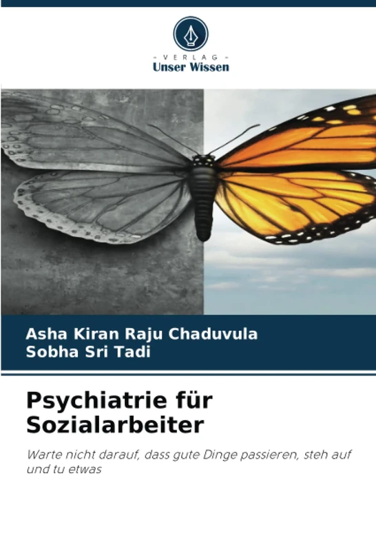 Psychiatrie für Sozialarbeiter: Warte nicht darauf, dass gute Dinge passieren, steh auf und tu etwas