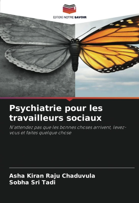 Psychiatrie pour les travailleurs sociaux: N'attendez pas que les bonnes choses arrivent, levez-vous et faites quelque chose