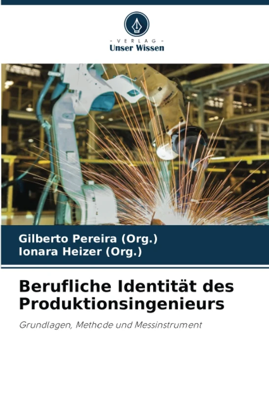Berufliche Identität des Produktionsingenieurs: Grundlagen, Methode und Messinstrument