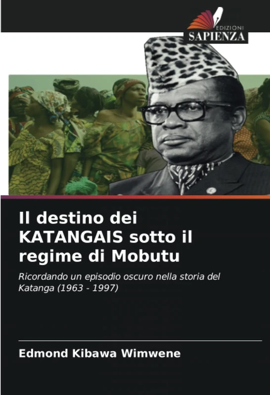 Il destino dei KATANGAIS sotto il regime di Mobutu: Ricordando un episodio oscuro nella storia del Katanga (1963 - 1997)