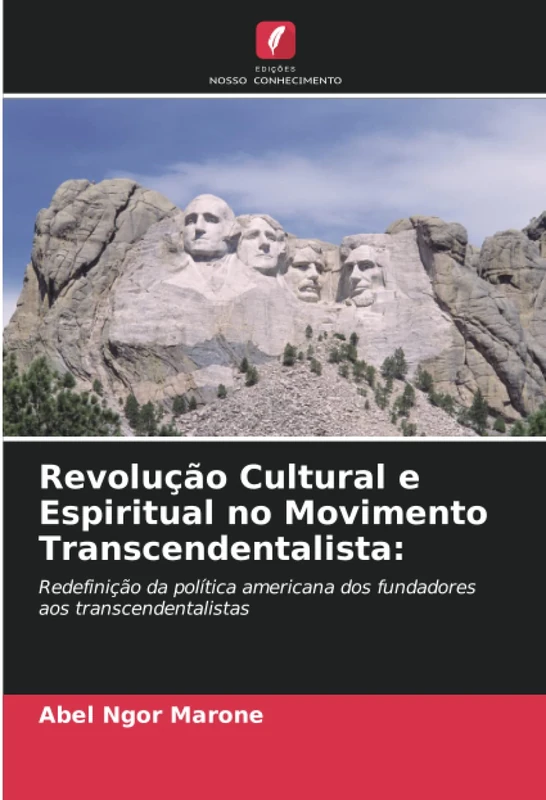 Revolução Cultural e Espiritual no Movimento Transcendentalista:: Redefinição da política americana dos fundadores aos transcendentalistas