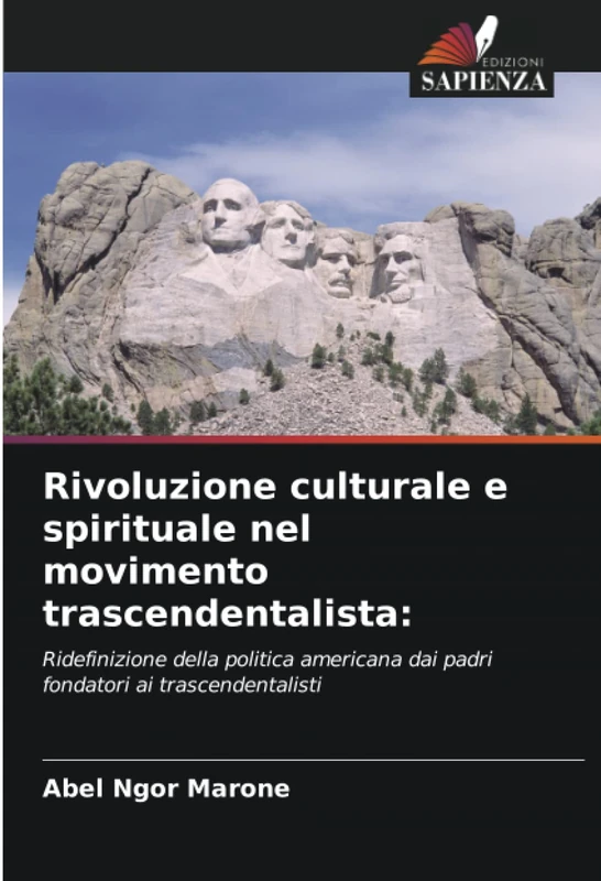 Rivoluzione culturale e spirituale nel movimento trascendentalista:: Ridefinizione della politica americana dai padri fondatori ai trascendentalisti