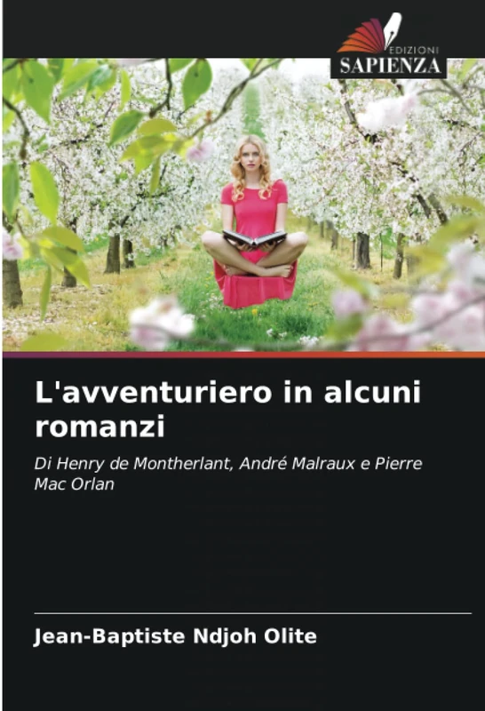 L'avventuriero in alcuni romanzi: Di Henry de Montherlant, André Malraux e Pierre Mac Orlan