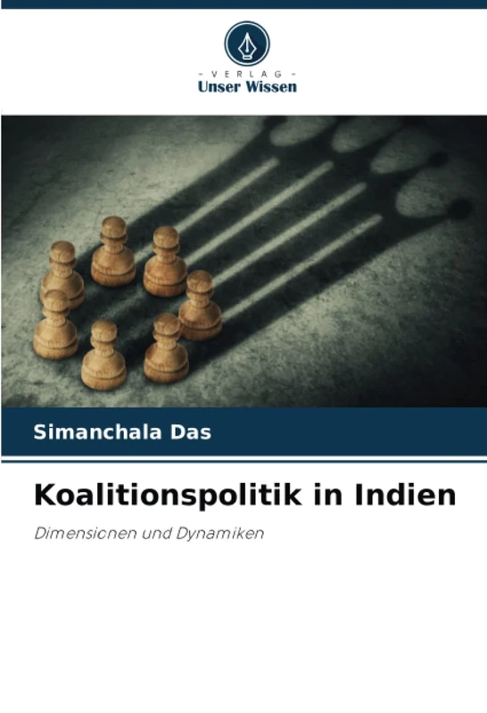 Koalitionspolitik in Indien: Dimensionen und Dynamiken