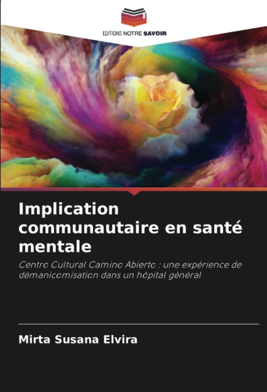 Implication communautaire en santé mentale: Centro Cultural Camino Abierto : une expérience de démanicomisation dans un hôpital général