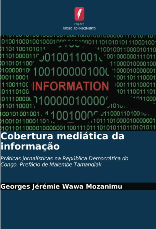 Cobertura mediática da informação: Práticas jornalísticas na República Democrática do Congo. Prefácio de Malembe Tamandiak