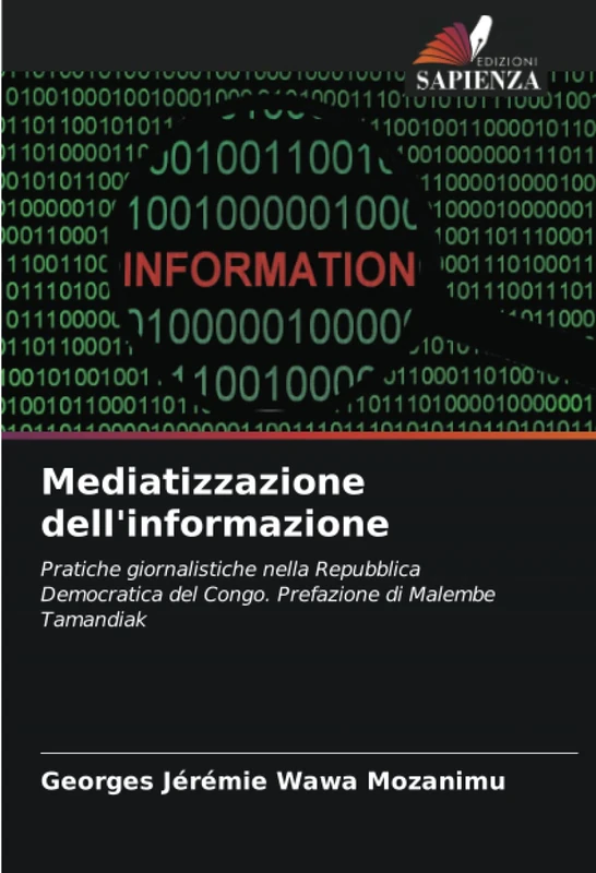 Mediatizzazione dell'informazione: Pratiche giornalistiche nella Repubblica Democratica del Congo. Prefazione di Malembe Tamandiak