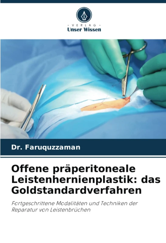 Offene präperitoneale Leistenhernienplastik: das Goldstandardverfahren: Fortgeschrittene Modalitäten und Techniken der Reparatur von Leistenbrüchen - Image 1
