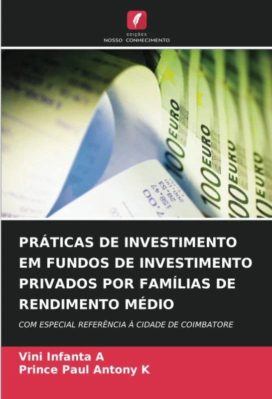 PRÁTICAS DE INVESTIMENTO EM FUNDOS DE INVESTIMENTO PRIVADOS POR FAMÍLIAS DE RENDIMENTO MÉDIO: COM ESPECIAL REFERÊNCIA À CIDADE DE COIMBATORE
