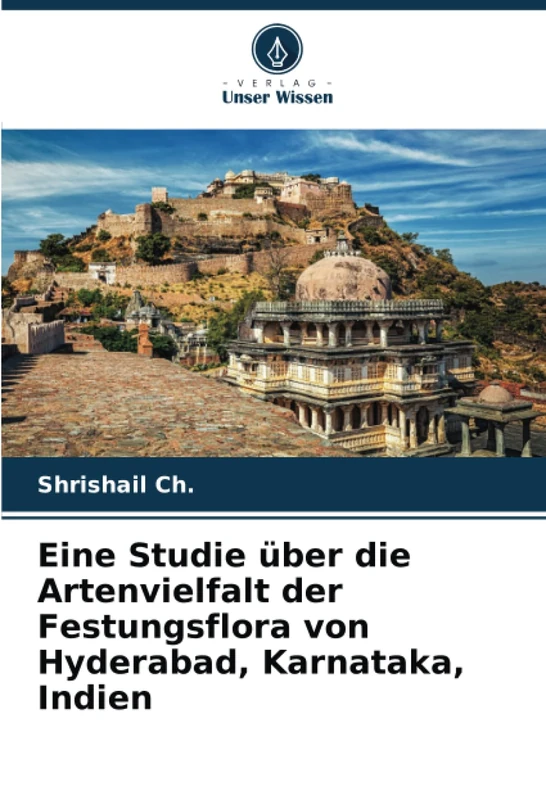 Eine Studie über die Artenvielfalt der Festungsflora von Hyderabad, Karnataka, Indien