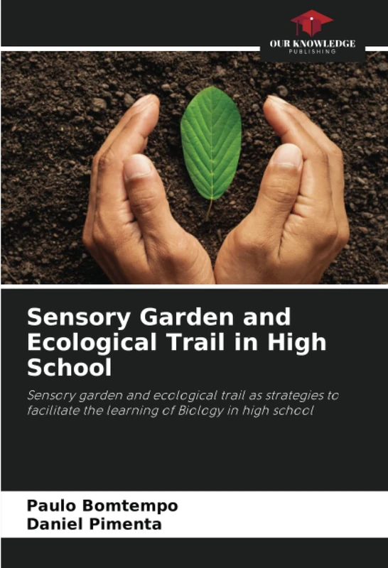 Sensory Garden and Ecological Trail in High School: Sensory garden and ecological trail as strategies to facilitate the learning of Biology in high school