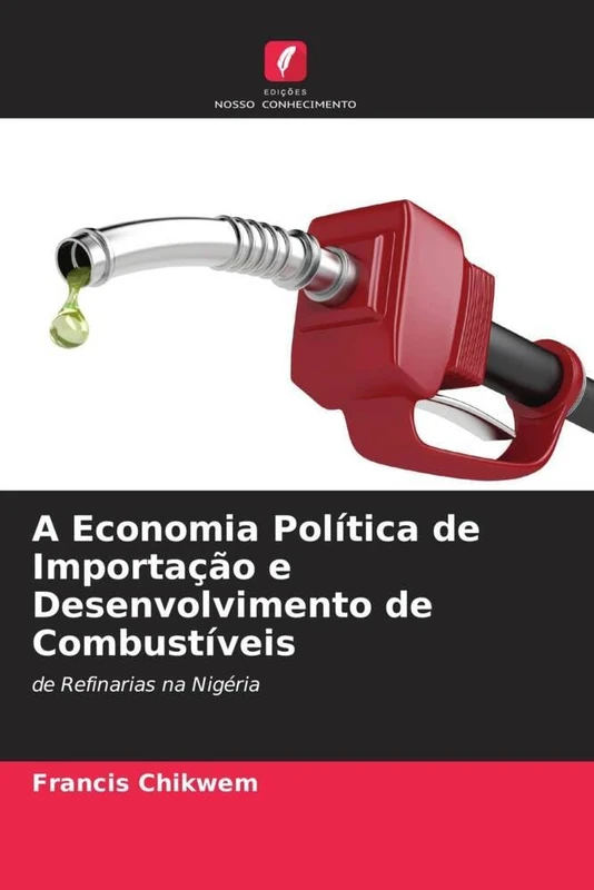 A Economia Política de Importação e Desenvolvimento de Combustíveis: de Refinarias na Nigéria