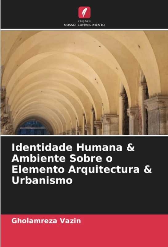Identidade Humana & Ambiente Sobre o Elemento Arquitectura & Urbanismo