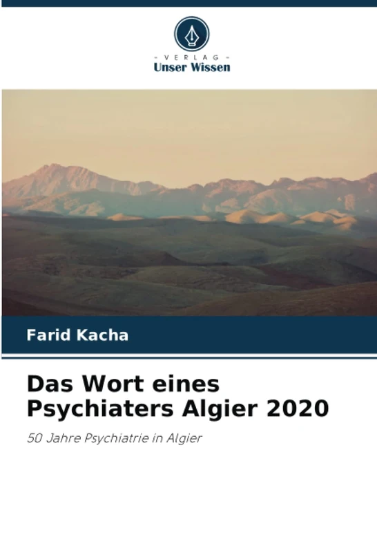 Das Wort eines Psychiaters Algier 2020: 50 Jahre Psychiatrie in Algier