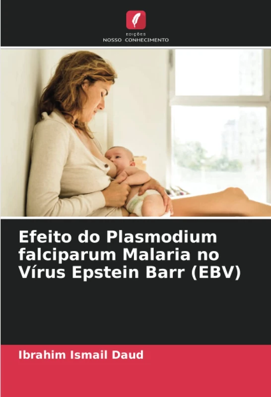 Efeito do Plasmodium falciparum Malaria no Vírus Epstein Barr (EBV)