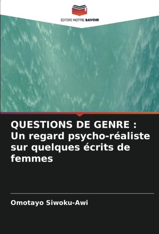QUESTIONS DE GENRE : Un regard psycho-réaliste sur quelques écrits de femmes