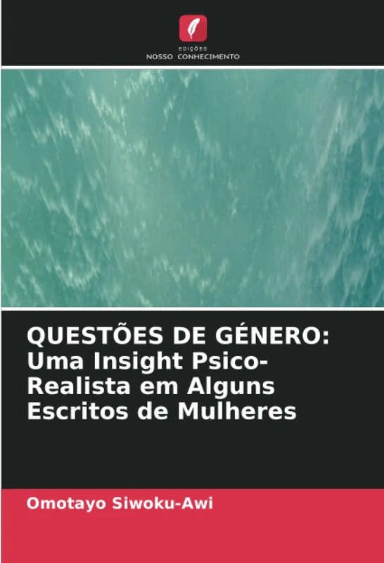 QUESTÕES DE GÉNERO: Uma Insight Psico-Realista em Alguns Escritos de Mulheres